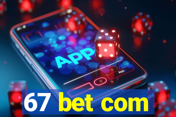 67 bet com